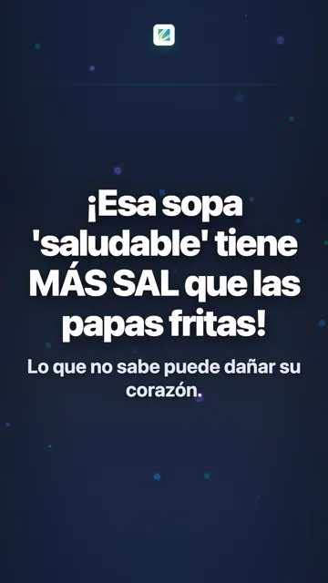 ¡Esa sopa 'saludable' tiene MÁS SAL que las papas fritas!