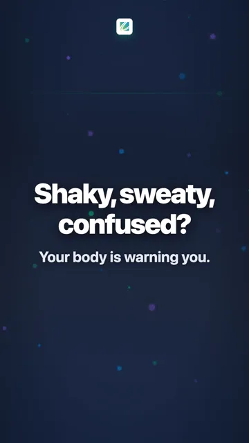 Shaky, sweaty, confused?