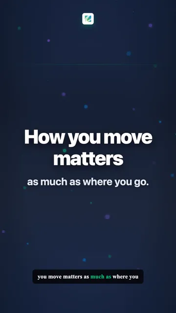 How you move matters